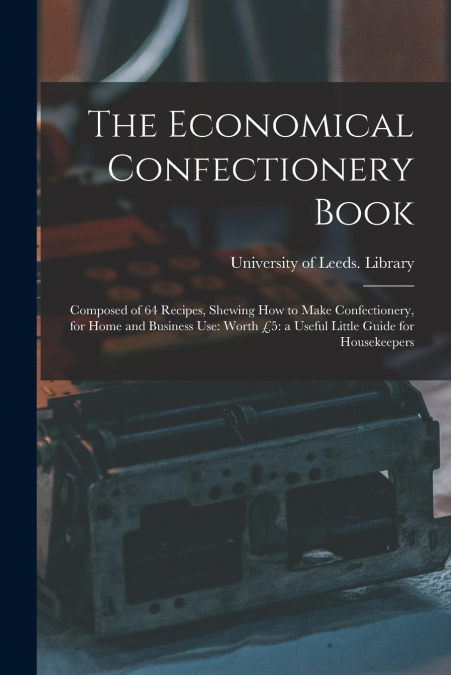 THE ECONOMICAL CONFECTIONERY BOOK