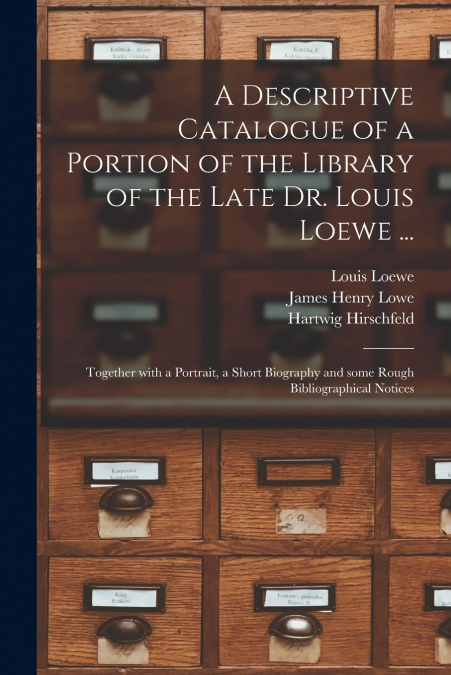 A DESCRIPTIVE CATALOGUE OF A PORTION OF THE LIBRARY OF THE L