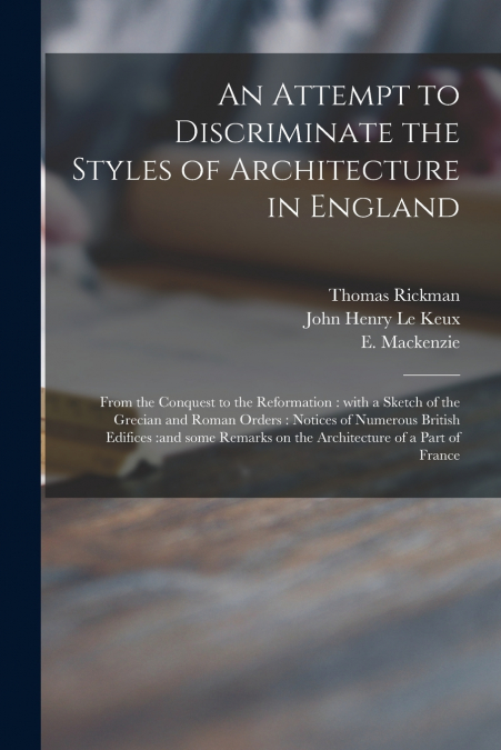 AN ATTEMPT TO DISCRIMINATE THE STYLES OF ARCHITECTURE IN ENG