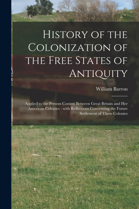 HISTORY OF THE COLONIZATION OF THE FREE STATES OF ANTIQUITY