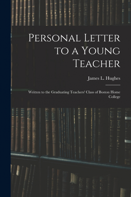 PERSONAL LETTER TO A YOUNG TEACHER [MICROFORM]