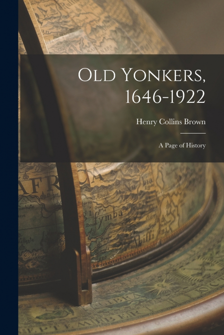 OLD YONKERS, 1646-1922 [ELECTRONIC RESOURCE]