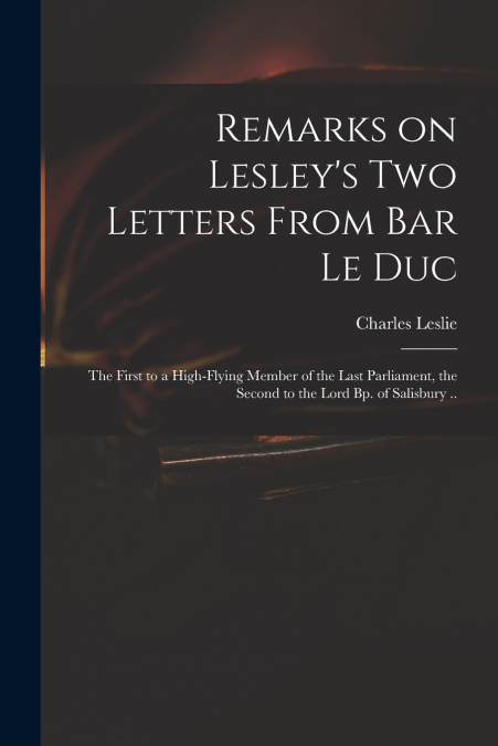 REMARKS ON LESLEY?S TWO LETTERS FROM BAR LE DUC