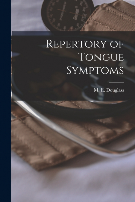 REPERTORY OF TONGUE SYMPTOMS [ELECTRONIC RESOURCE]