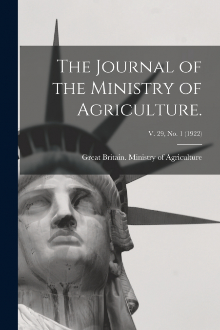 THE JOURNAL OF THE MINISTRY OF AGRICULTURE., V. 29, NO. 1 (1