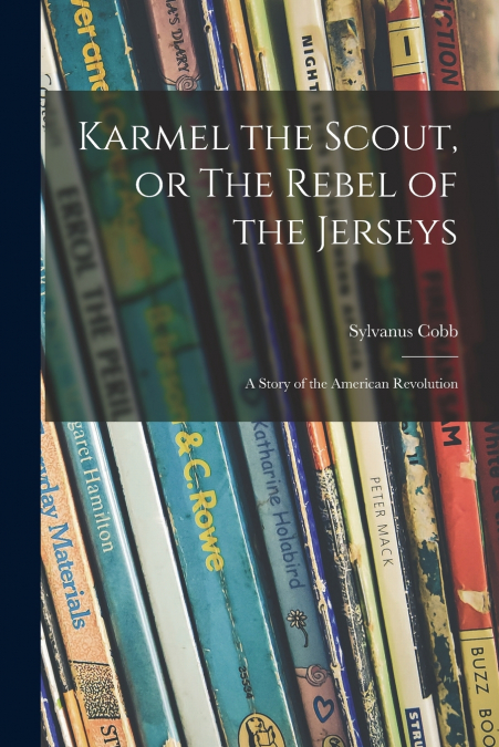 KARMEL THE SCOUT, OR THE REBEL OF THE JERSEYS