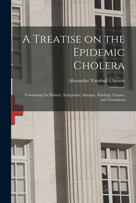 A TREATISE ON THE EPIDEMIC CHOLERA