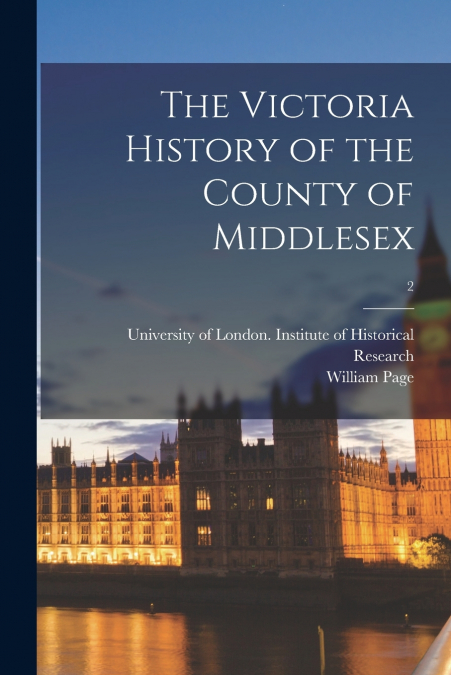 THE VICTORIA HISTORY OF THE COUNTY OF MIDDLESEX, 2
