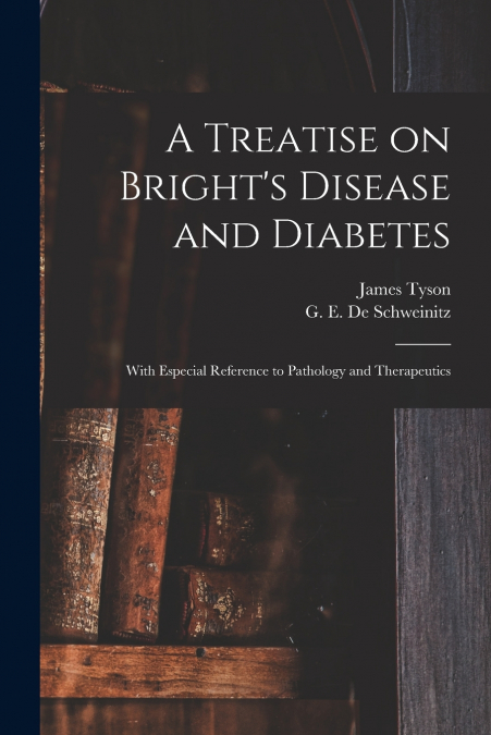 A TREATISE ON BRIGHT?S DISEASE AND DIABETES
