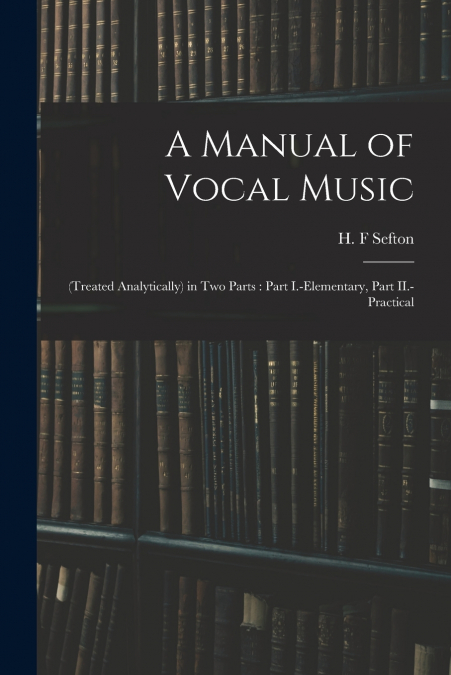 A MANUAL OF VOCAL MUSIC