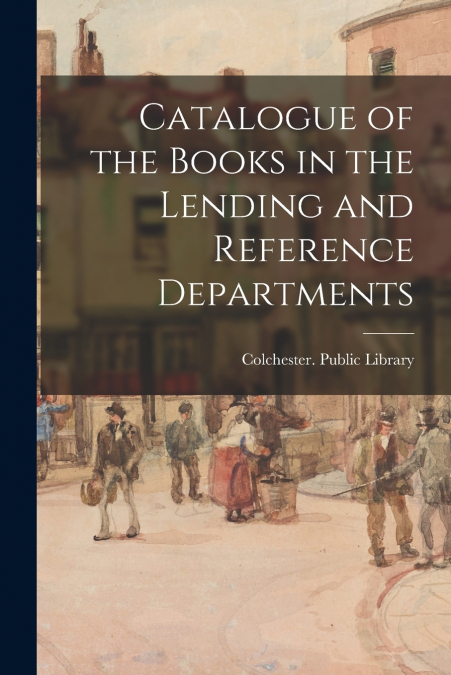 CATALOGUE OF THE BOOKS IN THE LENDING AND REFERENCE DEPARTME