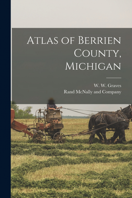 ATLAS OF BERRIEN COUNTY, MICHIGAN