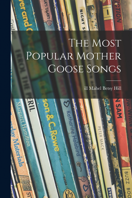 THE MOST POPULAR MOTHER GOOSE SONGS