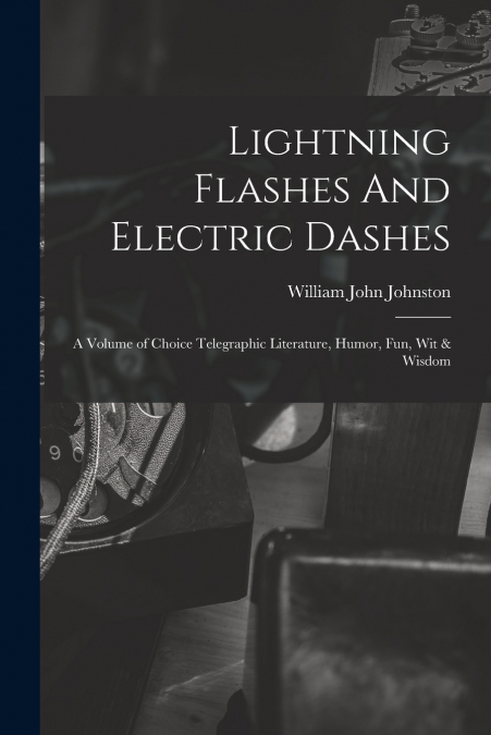 LIGHTNING FLASHES AND ELECTRIC DASHES