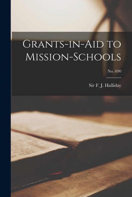 GRANTS-IN-AID TO MISSION-SCHOOLS, NO. 690