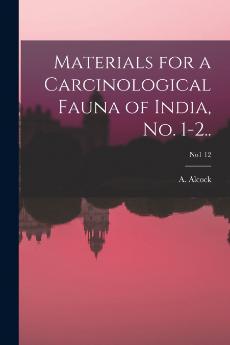 MATERIALS FOR A CARCINOLOGICAL FAUNA OF INDIA, NO. 1-2.., NO