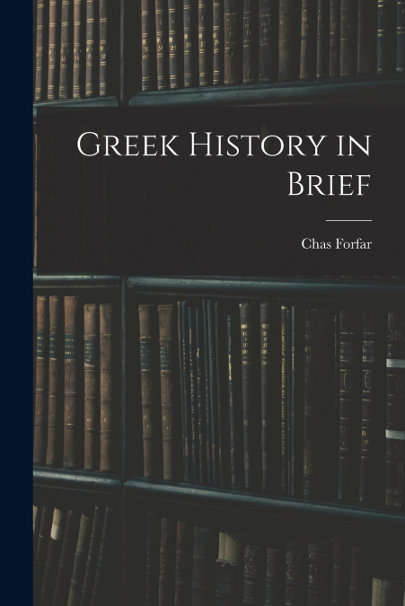 GREEK HISTORY IN BRIEF