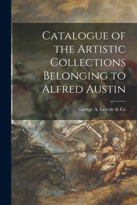 CATALOGUE OF THE ARTISTIC COLLECTIONS BELONGING TO ALFRED AU