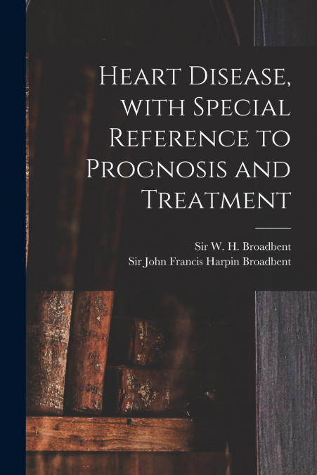 HEART DISEASE, WITH SPECIAL REFERENCE TO PROGNOSIS AND TREAT