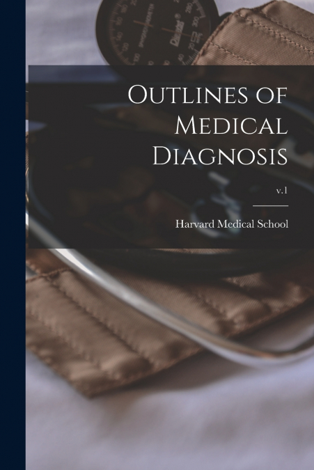 OUTLINES OF MEDICAL DIAGNOSIS, V.1