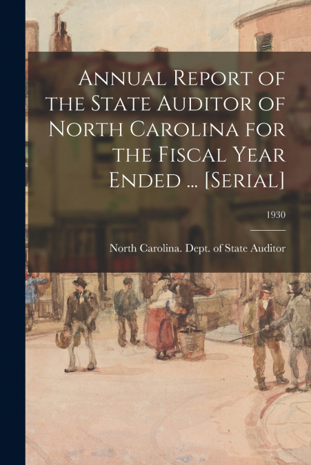 ANNUAL REPORT OF THE STATE AUDITOR OF NORTH CAROLINA FOR THE