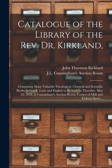 CATALOGUE OF THE LIBRARY OF THE REV. DR. KIRKLAND,