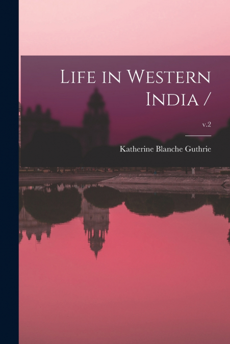 LIFE IN WESTERN INDIA /, V.2