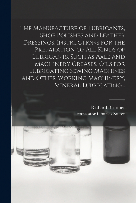 THE MANUFACTURE OF LUBRICANTS, SHOE POLISHES AND LEATHER DRE