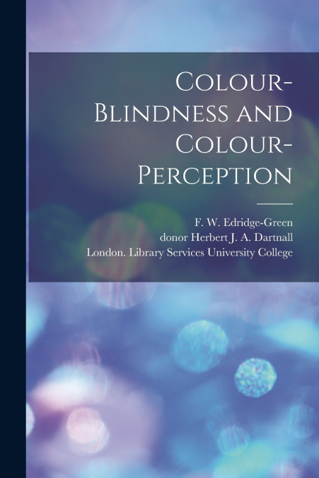 COLOUR-BLINDNESS AND COLOUR-PERCEPTION [ELECTRONIC RESOURCE]
