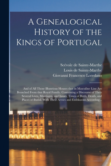 A GENEALOGICAL HISTORY OF THE KINGS OF PORTUGAL