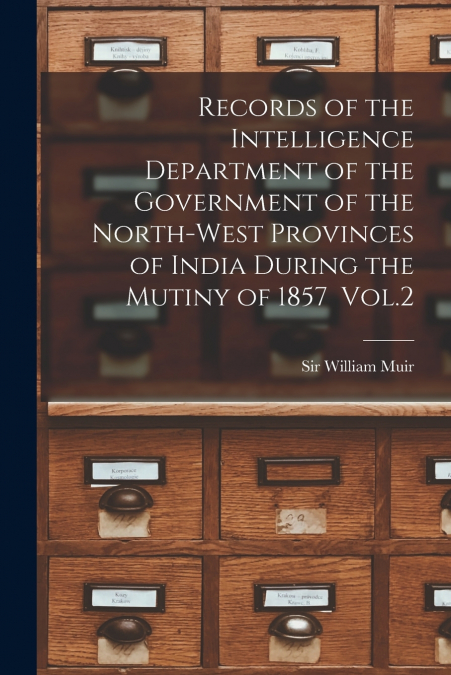 RECORDS OF THE INTELLIGENCE DEPARTMENT OF THE GOVERNMENT OF