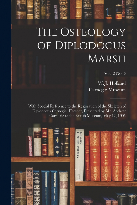 THE OSTEOLOGY OF DIPLODOCUS MARSH