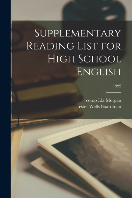 SUPPLEMENTARY READING LIST FOR HIGH SCHOOL ENGLISH, 1922