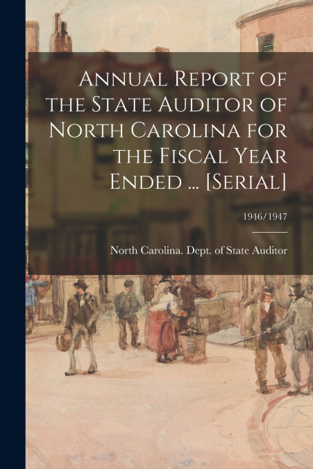 ANNUAL REPORT OF THE STATE AUDITOR OF NORTH CAROLINA FOR THE