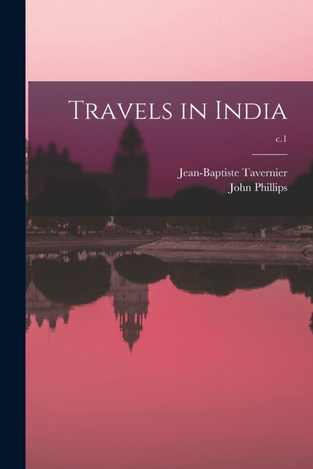 TRAVELS IN INDIA, C.1