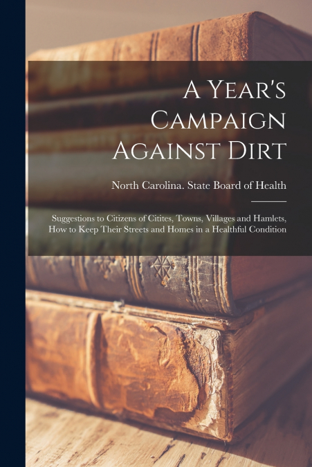 A YEAR?S CAMPAIGN AGAINST DIRT