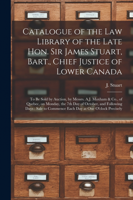 CATALOGUE OF THE LAW LIBRARY OF THE LATE HON. SIR JAMES STUA