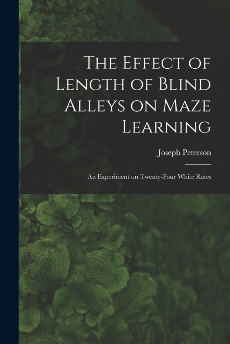 THE EFFECT OF LENGTH OF BLIND ALLEYS ON MAZE LEARNING