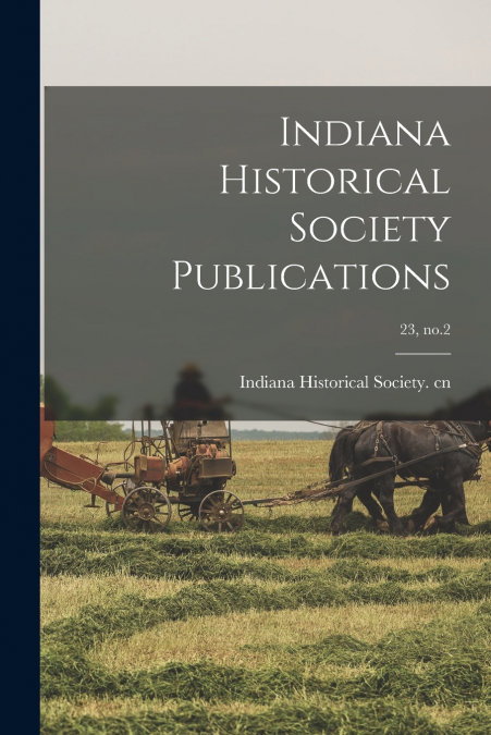 INDIANA HISTORICAL SOCIETY PUBLICATIONS, 23, NO.2