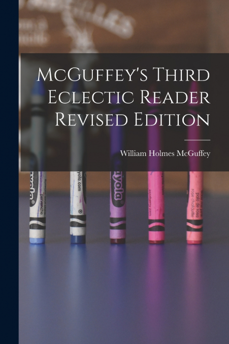 MCGUFFEY?S THIRD ECLECTIC READER REVISED EDITION