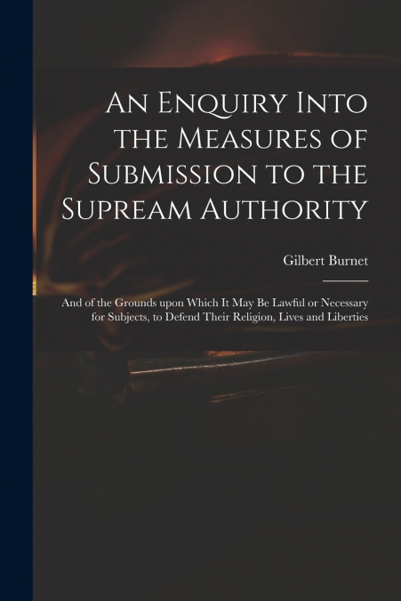 AN ENQUIRY INTO THE MEASURES OF SUBMISSION TO THE SUPREAM AU
