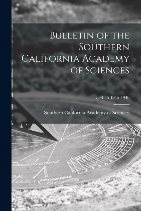 BULLETIN OF THE SOUTHERN CALIFORNIA ACADEMY OF SCIENCES, V.4