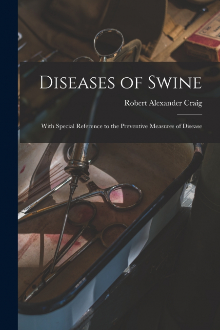 DISEASES OF SWINE