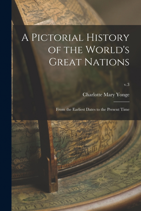 A PICTORIAL HISTORY OF THE WORLD?S GREAT NATIONS