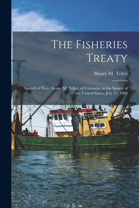 THE FISHERIES TREATY [MICROFORM]