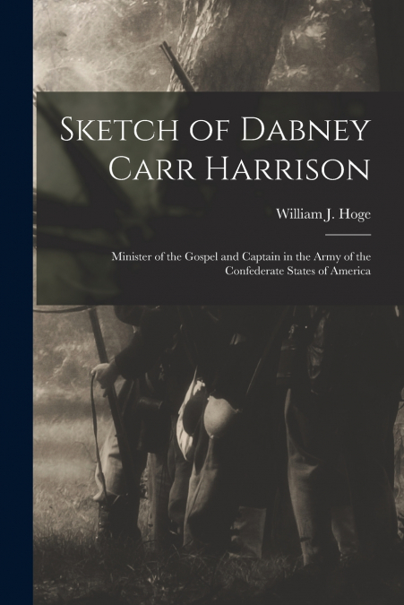 SKETCH OF DABNEY CARR HARRISON