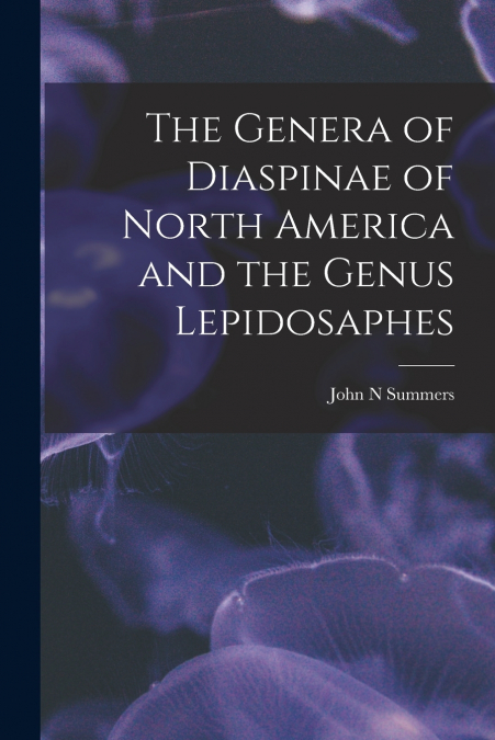 THE GENERA OF DIASPINAE OF NORTH AMERICA AND THE GENUS LEPID