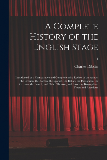 A COMPLETE HISTORY OF THE ENGLISH STAGE