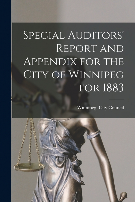 SPECIAL AUDITORS? REPORT AND APPENDIX FOR THE CITY OF WINNIP
