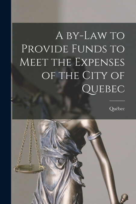 A BY-LAW TO PROVIDE FUNDS TO MEET THE EXPENSES OF THE CITY O